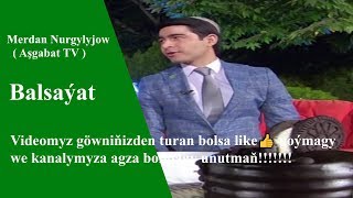 Merdan Nurgylyjow Balsaýat  Aşgabat TV