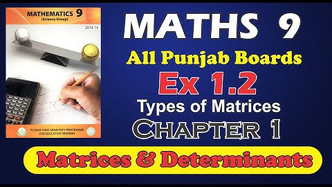 9th Class Mathematics, Chapter 1 (Matrices & Determinants) Ex: 1.2, Definitions: Types of Matrices