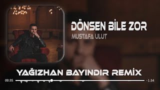 Mustafa Ulut - Dönsen Bile Zor ( Yağızhan Bayındır Remix ) Resimi