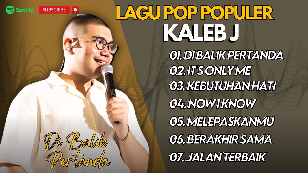 KALEB J - DI BALIK PERTANDA - IT'S ONLY ME - KEBUTUHAN HATI - NOW I KNOW || LAGU POP TERPOPULER 2024