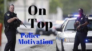 On Top | Police Motivation