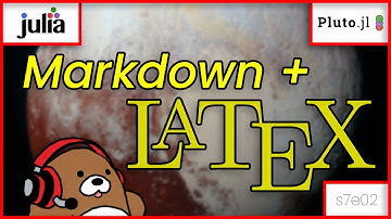 [07x02] How to Use Markdown and LaTeX in Pluto Notebooks