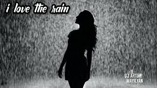 Dj Artur - I Love The Rain (Original)