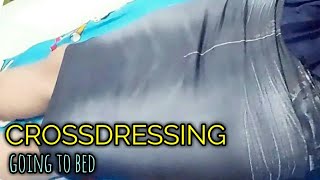 CROSSDRESSING going to bed