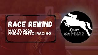 RACE REWIND | MAY 17, 2024 | FRIDAY MMTCI RACING | Karera Sa Pinas