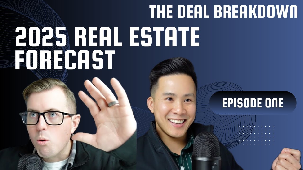 Episode 1 | The Deal Breakdown - Real Estate Forecast in 2025 - YouTube