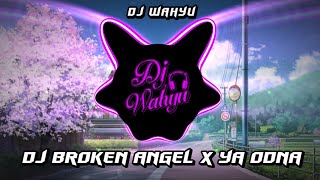 DJ BROKEN ANGEL X YA ODNA FULL ANALOG BASS [DJ WAHYU]