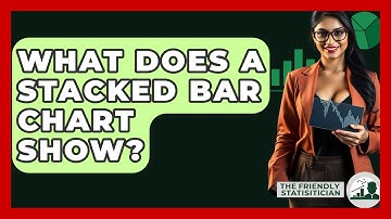What Does A Stacked Bar Chart Show? - The Friendly Statistician