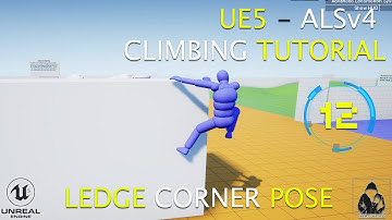 UE5 ALSv4 Climbing System Tutorial 012 - Ledge Corner Pose