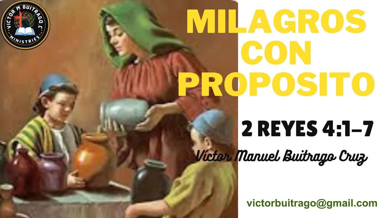 MILAGROS CON PROPOSITO_ : 2 Reyes 4:1-7_ PREDICACION - YouTube