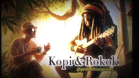 Kopi & Rokok II REGGAE TERBARU II MUSIK REGGAE ENAK