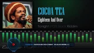 Cocoa Tea 18 And Over Tonight 95% Black Riddim 2020