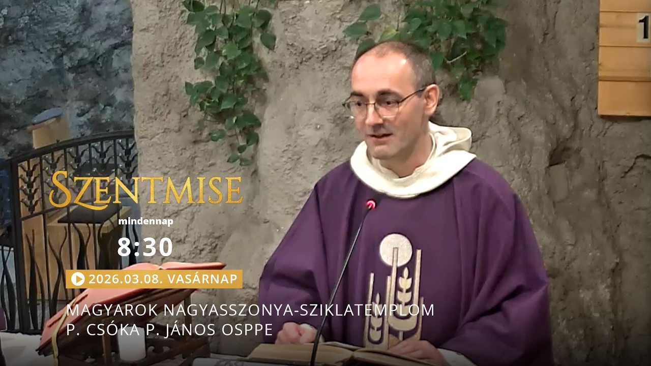 Szentmise a Sziklatemplomból – P. Csóka P. János – 2026.03.08.
