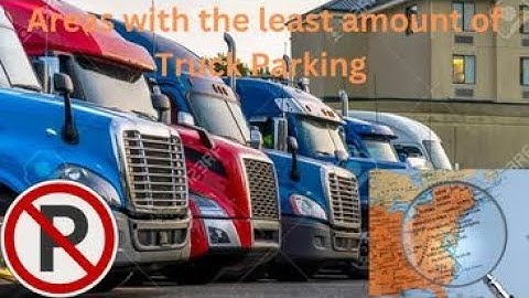 "Trucker Path Reveals the Areas with the Least Truck Parking: A must watch guide for truckers