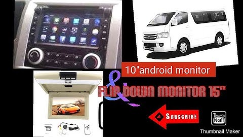 10" head unit monitor & flip down monitor 15" installed for foton