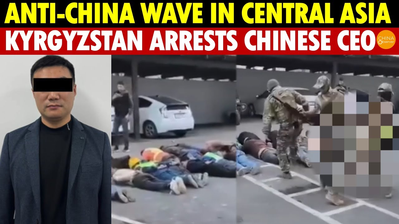 Anti-China Wave Sweeps Central Asia! Kyrgyzstan Arrests Chinese Gold-Mine CEO—Belt and Road Is Over