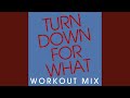 Turn Down for What (Workout Mix 128 BPM)