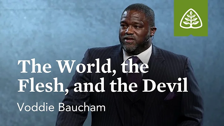 Voddie Baucham: The World, the Flesh, and the Devil