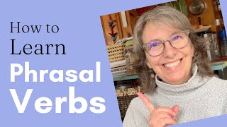 What is the Best Way to Learn Phrasal Verbs - Part 2