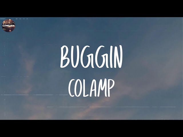 COLAMP - BUGGIN (Lyrics) class=