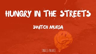 Switch Murda - Hungry In The Streets (H.I.T.S) (Lyrics)