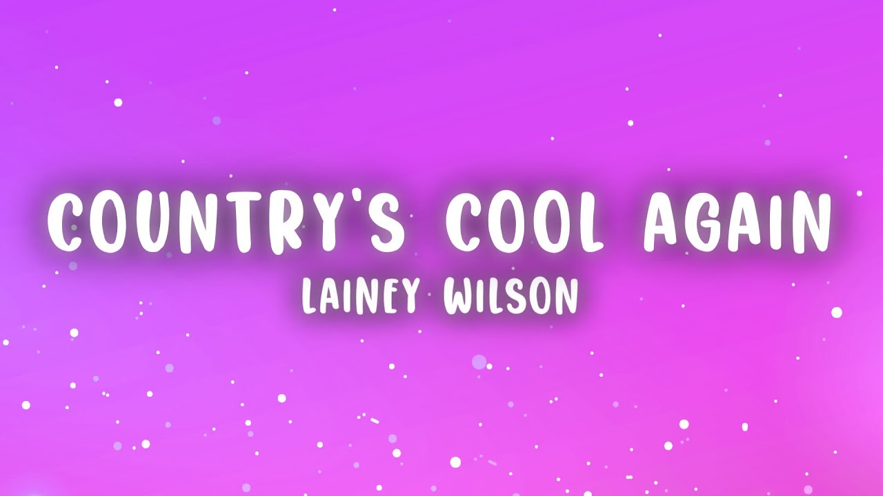 Lainey Wilson - Country's Cool Again (Lyrics)