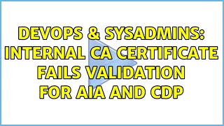 DevOps & SysAdmins: Internal CA certificate fails validation for AIA and CDP Net Worth