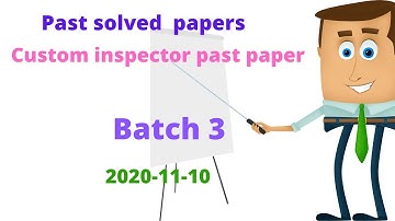 Custom inspector solved past paper batch 03 2020-11-10 | past papers Custom inspector| Inn for exams