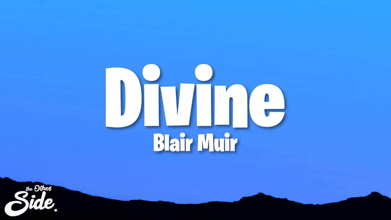Blair Muir - Divine Blair Muir - Divine