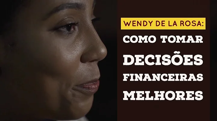 Wendy De La Rosa: How to Make Better Financial Decisions