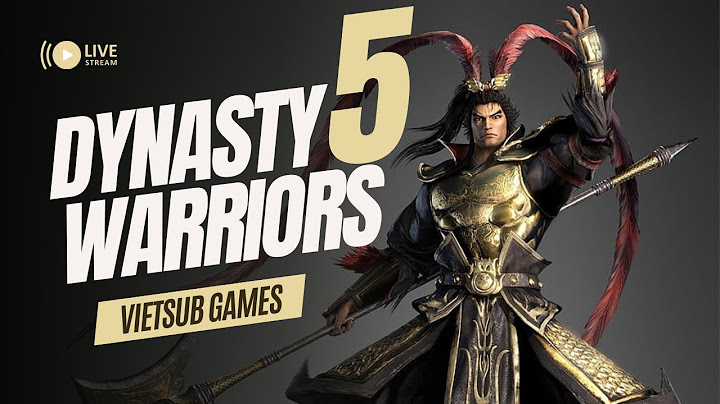 Hướng dẫn cách lấy tướng dynasty warriors 5 năm 2024