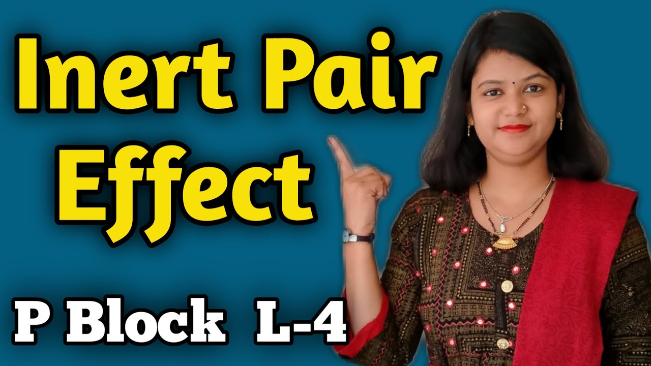 Inert Pair Effect | P Block Elements Class 12 | Inert Pair Effect in P ...