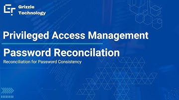 Password Reconcilation in Privileged Access Management | Grizzle Technology