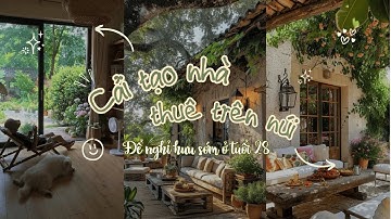 Cải tạo căn nhà thuê trên núi để nghỉ hưu sớm ở tuổi 28 #caitao #douyin #decor