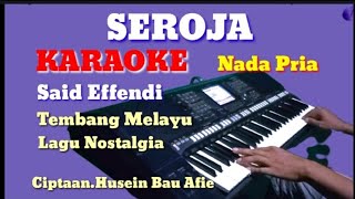 SEROJA ~ Said Effendi | Karaoke Nada Pria | Lirik HD