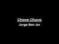 Chove Chuva - JORGE BEN JOR (LYRICS)