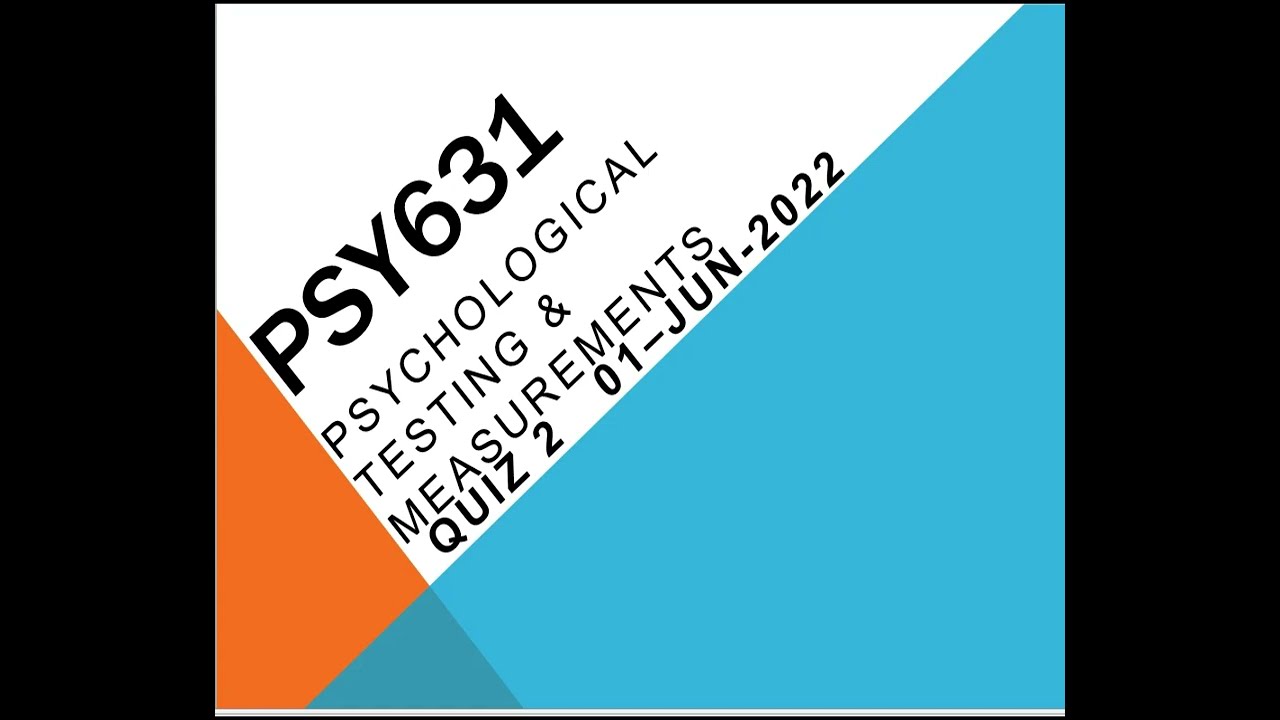 PSY631 Psychological Testing & Measurements Quiz No1