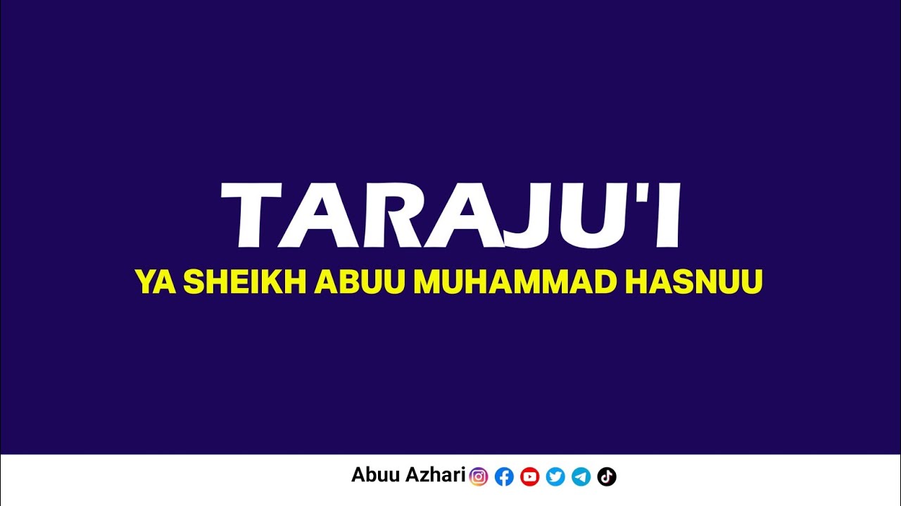 TARAJU'I YA SHEIKH ABUU MUHAMMAD HASNUU |  KUNAKO KUMTETEA SHEIKH MUHAMMADIL AL IMAAM