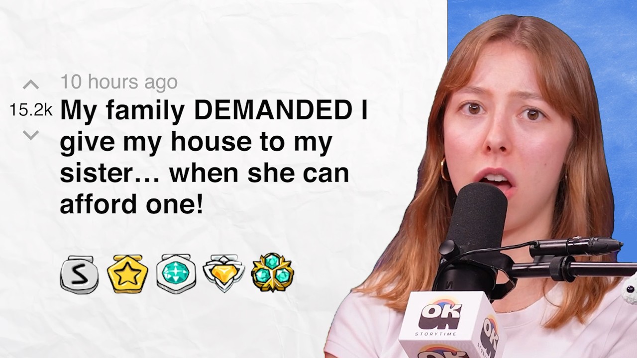 My family DEMANDED I give my house to my sister… when she can afford one! | Reddit Stories