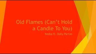 Old Flames (Can't Hold a Candle to You)- Kesha ft. Dolly Parton