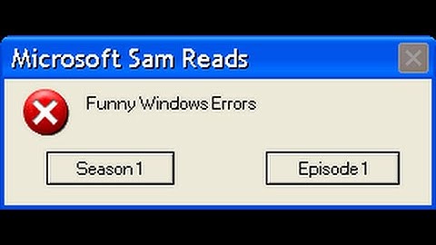 Microsoft Sam Reads Funny Windows Errors Season 1 Episode 1 (AydenC