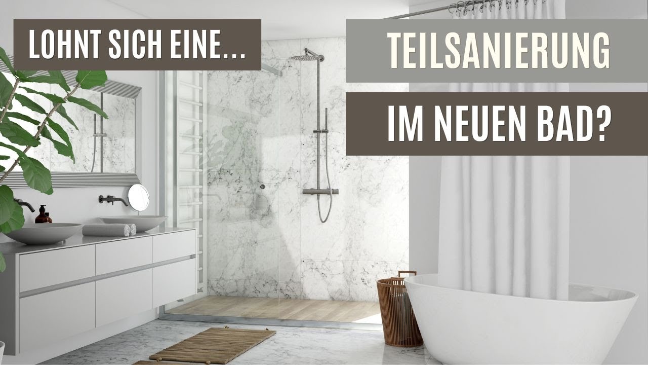 Lohnt sich eine Teilsanierung im Bad oder doch lieber hochwertig komplett sanieren? | Badrenovierung