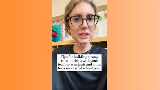 Tips for building a strong relationship with your teacher assistants and aides