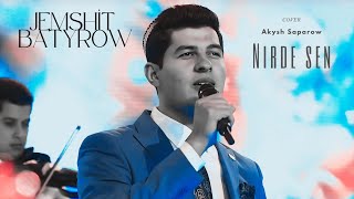 Jemshit Batyrow - Nirde Sen Cover (Akysh Saparow)
