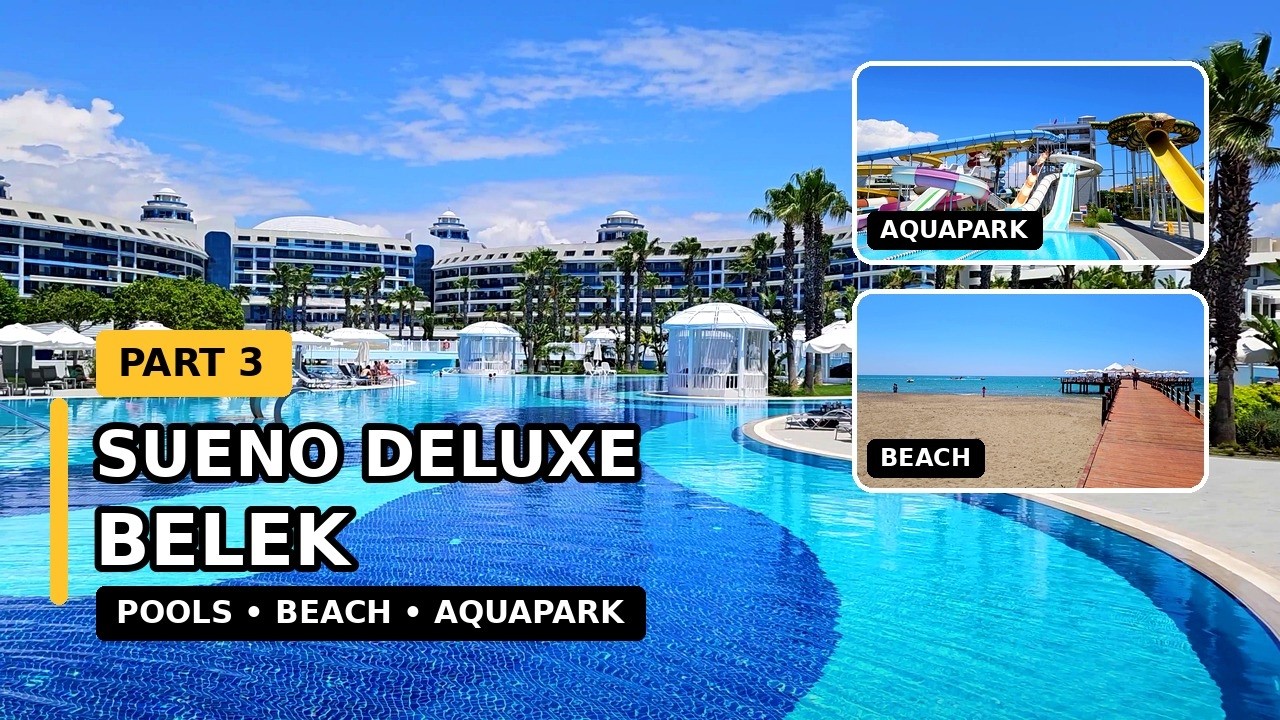 Sueno Hotels Deluxe Belek Turkey in 4K | Part 3 | Pools, Beach, Aquapark & Beach Club