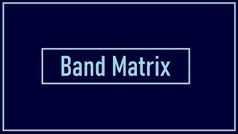 BAND MATRIX