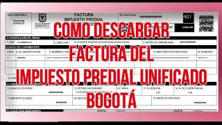 DESCARGAR FACTURA IMPUESTO PREDIAL UNIFICADO BOGOTA