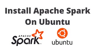 apache spark - install apache spark on ubuntu |spark tutorial | part 6