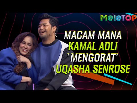 Macam mana Kamal Adli 'mengorat' Uqasha Senrose | MeleTOP | Nabil Ahmad & Ummi Nazeera