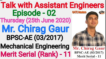 Talk with Assistant Engineers, Episode-02, Chirag Gaur, BPSC-AE (03/2017), Mechanical Engg. Rank- 11